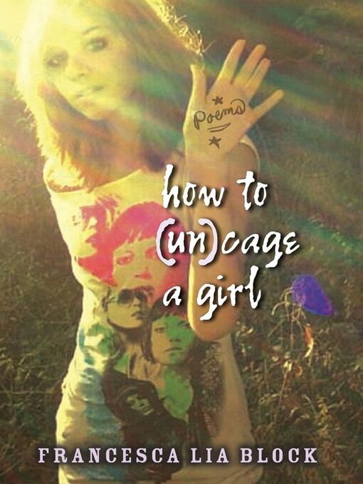 Title details for How to (Un)cage a Girl by Francesca Lia Block - Available